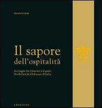 Il sapore dell'ospitalità. In viaggio tra il fascino e il gusto dei Relais & Chateau d'Italia - Claudia Orlandi - copertina