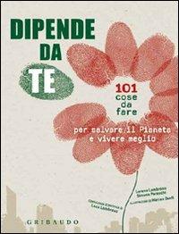 Dipende da te! 101 cose da fare per salvare il pianeta e vivere meglio - Lorena Lombroso,Simona Pareschi - copertina