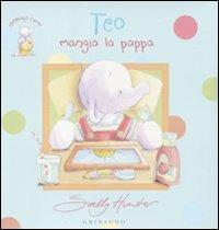 Teo mangia la pappa. Elefantino Teo - Sally Hunter - copertina