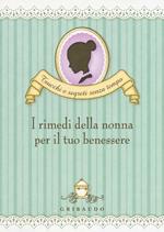 I rimedi della nonna per il tuo benessere