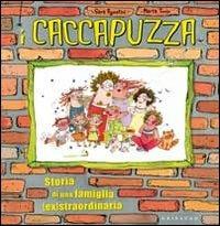 I Caccapuzza. Storia di una famiglia (ex)straordinaria - Sara Agostini,Marta Tonin - copertina