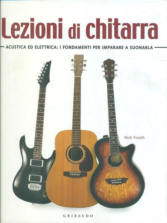 Lezioni di chitarra. Acustica ed elettrica: i fondamenti per imparare a suonarla - Nick Freeth - 2