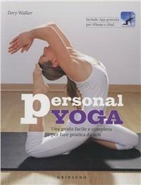 Personal yoga. Una guida facile e completa per fare pratica da soli. Con App per iPhone e iPad - Dory Walker - copertina