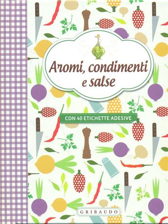 Aromi, condimenti e salse. Con adesivi - copertina