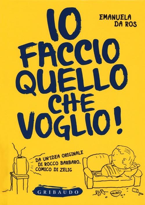 Io faccio quello che voglio! - Emanuela Da Ros - copertina