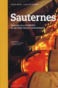 Sauternes. Viaggio alla scoperta di un vino dolce leggendario. Ediz. illustrata