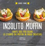 Insolito muffin. Tante idee per usare lo stampo da muffin in modo creativo