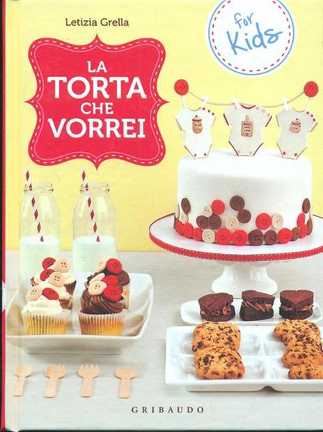 La torta che vorrei. For kids - Letizia Grella - copertina