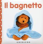 Il bagnetto. Libri da toccare. Ediz. illustrata