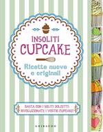 Insoliti cupcake. Ricette nuove e originali