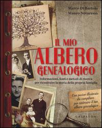 Il mio albero genealogico. Informazioni, fonti e metodi di ricerca per ricostruire la storia della propria famiglia. Con poster - Marco Di Bartolo,Mauro Novaresio - copertina