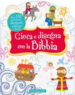 Gioca e disegna con la Bibbia. Ediz. illustrata