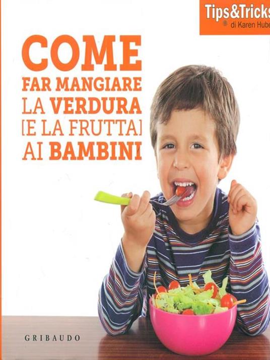 Come far mangiare la verdura (e la frutta) ai bambini - Karen Huber - 4