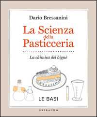 Image of La scienza della pasticceria. La chimica del bignè. Le basi