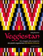 Veggiestan. Un viaggio alla scoperta dei piatti vegetariani del Medio Oriente