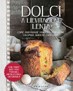 Dolci a lievitazione lenta. Ediz. illustrata