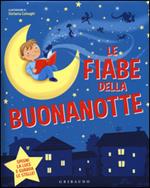 Le fiabe della buonanotte. Ediz. illustrata