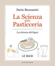 La scienza della pasticceria. La chimica del bigné. Le basi