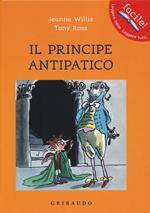 Il principe antipatico. Ediz. illustrata