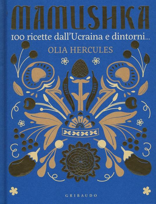 Mamushka. 100 ricette dall'Ucraina e dintorni.... Ediz. illustrata - Olia Hercules - copertina