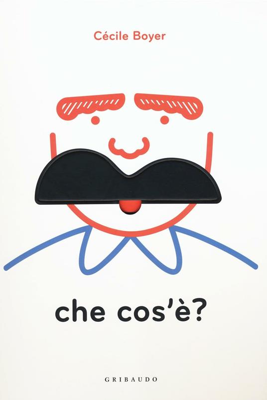 Che cos'è? Ediz. illustrata. Con gadget - Cécile Boyer - copertina