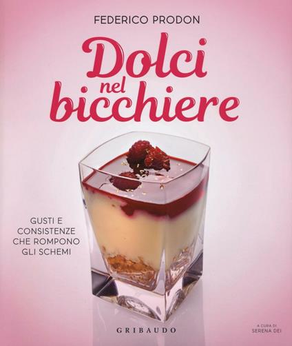 Dolci nel bicchiere. Gusti e consistenze che rompono gli schemi - Federico Prodon - copertina