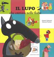 Il lupo che voleva essere felice. Amico lupo. Ediz. a colori di Orianne  Lallemand - 9788858047231 in Fiabe e storie illustrate