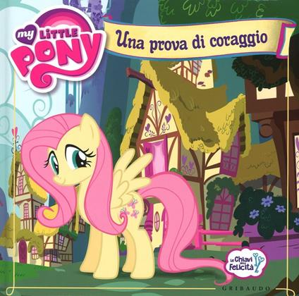 Una prova di coraggio. My Little Pony. Ediz. illustrata - copertina