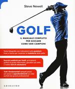 Golf. Il manuale completo per giocare come veri campioni