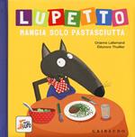 Lupetto mangia solo pastasciutta. Amico lupo