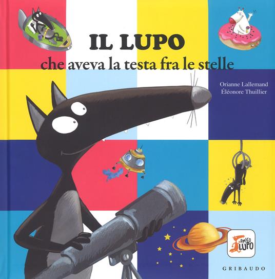 Il lupo che aveva la testa fra le stelle. Amico lupo. Ediz. a colori - Orianne Lallemand - copertina