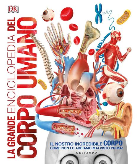 Inside the body. Le fantastiche immagini del corpo umano - Libro