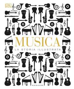 Libro Musica. La storia illustrata. Ediz. illustrata 