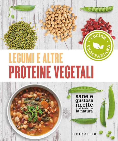 Legumi e altre proteine vegetali. Sane e gustose ricette in sintonia con la natura - copertina