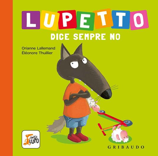 Lupetto dice sempre no. Amico lupo. Ediz. a colori - Orianne Lallemand - copertina