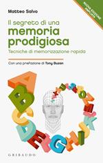 Il segreto di una memoria prodigiosa. Tecniche di memorizzazione rapida