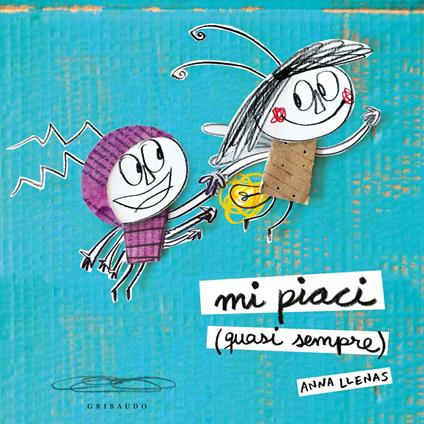 Mi piaci (quasi sempre). Ediz. a colori - Anna Llenas - copertina