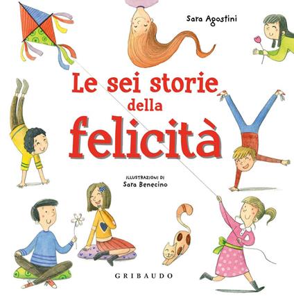 Le sei storie della felicità. Ediz. a colori - Sara Agostini - copertina