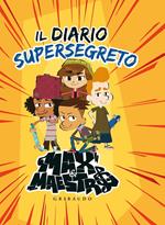 Il diario supersegreto. Max & Maestro