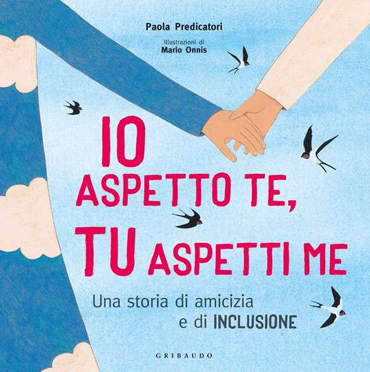 Io aspetto te, tu aspetti me. Una storia di amicizia e di inclusione. Ediz. a colori - Paola Predicatori - copertina