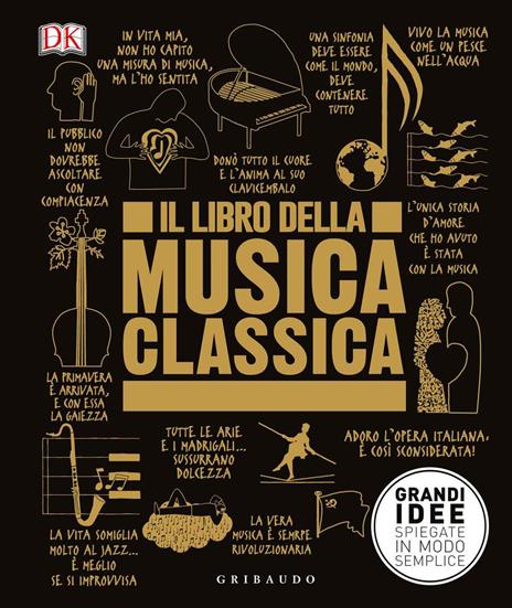 Il libro della musica classica. Grandi idee spiegate in modo semplice - copertina