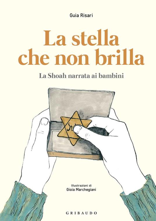 La stella che non brilla. La Shoah narrata ai bambini - Guia Risari - Libro  - Gribaudo - | IBS