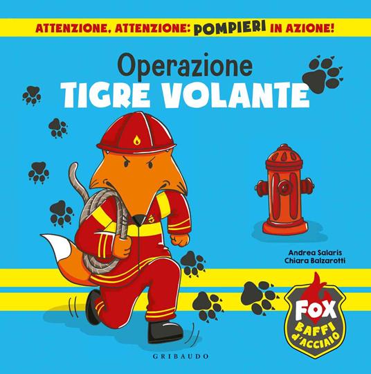 Operazione tigre volante. Fox baffi d'acciaio. Ediz. a colori - Chiara Balzarotti,Andrea Salaris - copertina