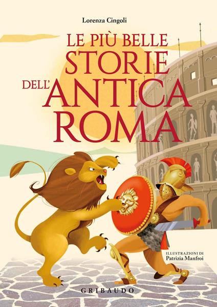 Le più belle storie dell'antica Roma - Lorenza Cingoli - copertina