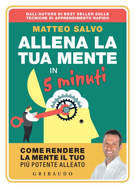 Allena la tua mente in 5 minuti. Come rendere la mente il tuo più potente alleato - Matteo Salvo - ebook