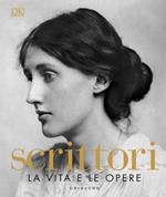 Scrittori. La vita e le opere. Ediz. illustrata