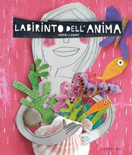 Labirinto dell'anima. Ediz. a colori - Anna Llenas - Libro - Gribaudo 