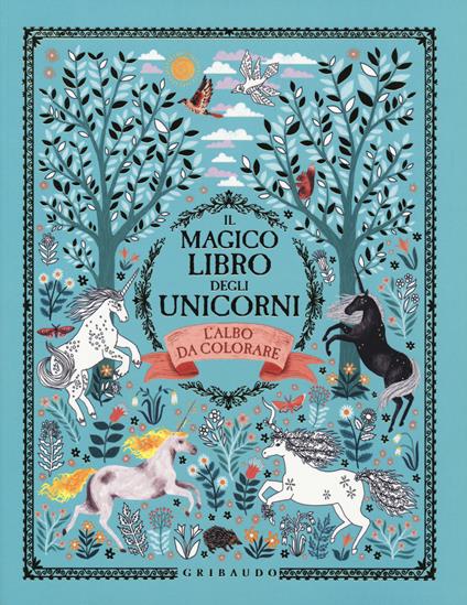 Il magico libro degli unicorni. L'albo da colorare. Ediz. illustrata -  Selwyn E. Phipps - Libro - Gribaudo - Disegna e crea