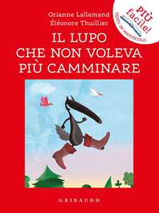 Libro Il lupo che non voleva più camminare. Amico lupo Orianne Lallemand