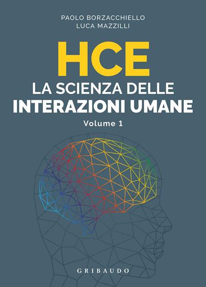 HCE. La scienza delle interazioni umane. Vol. 1 - Paolo Borzacchiello,Luca Mazzilli - copertina
